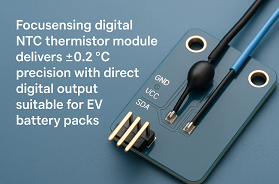 Focusensing debuts a digital NTC thermistor designed for EV battery monitoring—combining precision, easy integration, and automotive-grade reliability. Focusensing debuts a digital NTC thermistor designed for EV battery monitoring—combining precision, easy integration, and automotive-grade reliability.